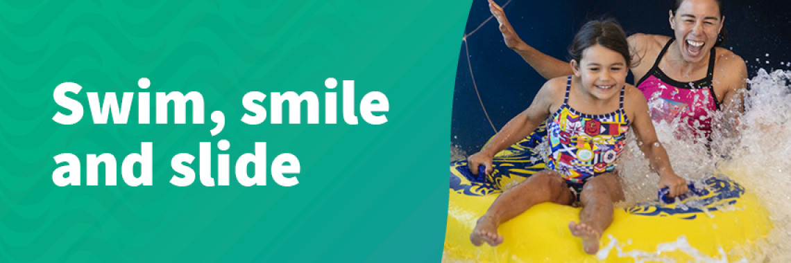 Swim, smile and slide